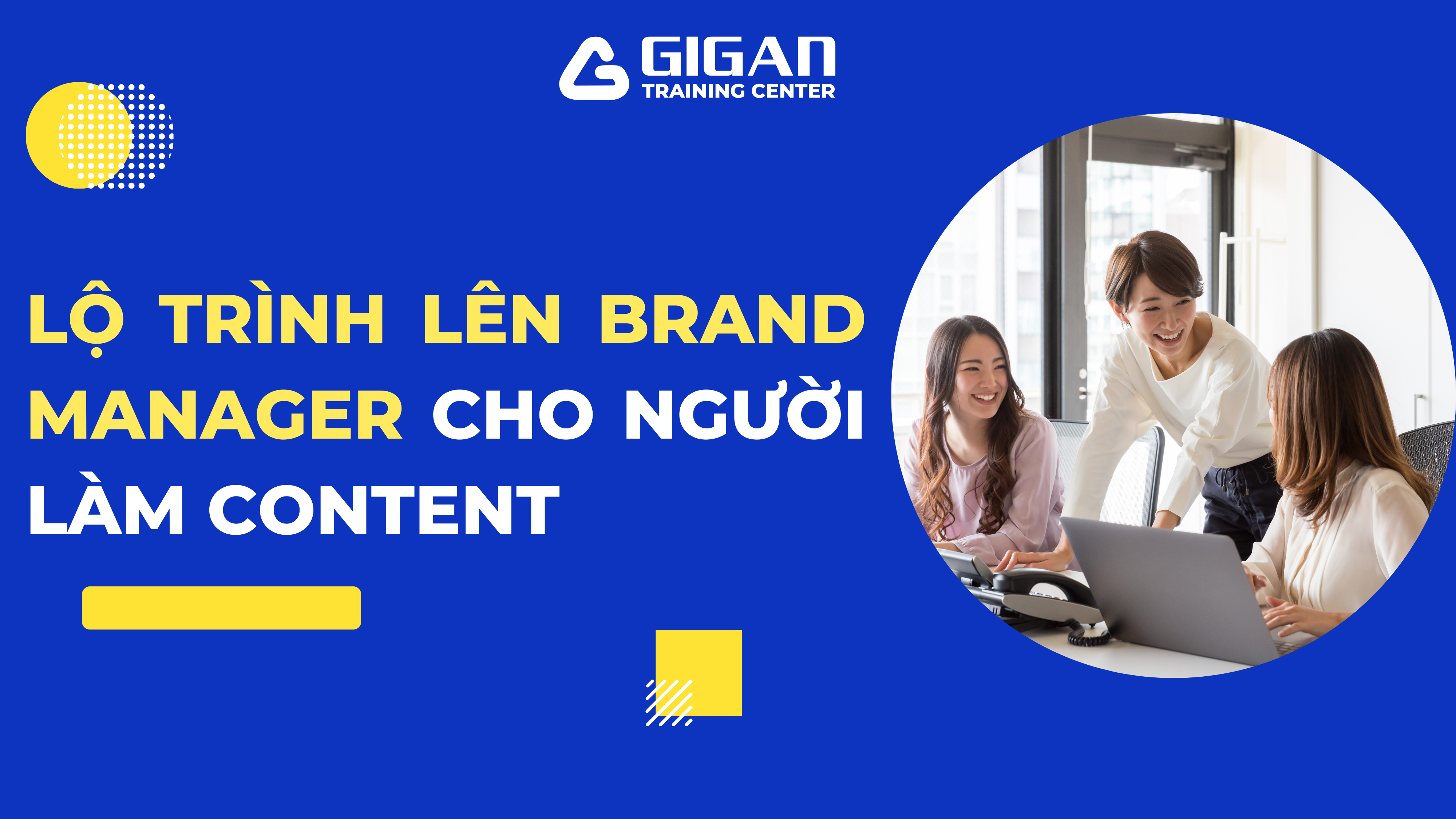 Các vị trí công việc trong lĩnh vực marketing học ra làm gì? từ content tới brand manager