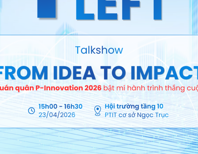 Talkshow From Idea to Impact – Quán quân P-Innovation 2026 chia sẻ hành trình từ ý tưởng đến sản phẩm thực tế