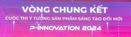 Ý TƯỞNG DIGITAL HUMAN GIÀNH GIẢI NHẤT TẠI CHUNG KẾT CUỘC THI P-INNOVATION 2024