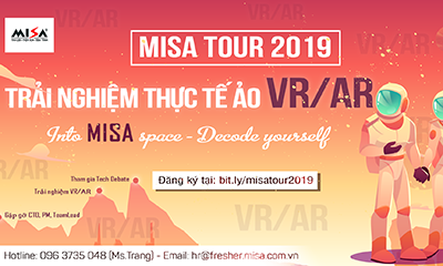 Thông báo chương trình: MISA TOUR 2019: TRẢI NGHIỆM THỰC TẾ ẢO VR/AR                                 ‘’INTO MISA SPACE – DECODE YOURSELF”